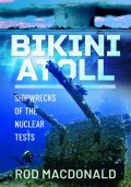 Bikini Atoll - Shipwrecks of the Nuclear Tests - Rod Macdonald [2026, PDF] - <span>Marine history › Accidents and disasters at sea</span>